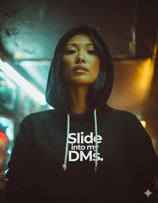 Slide into my DMs. Hoodie